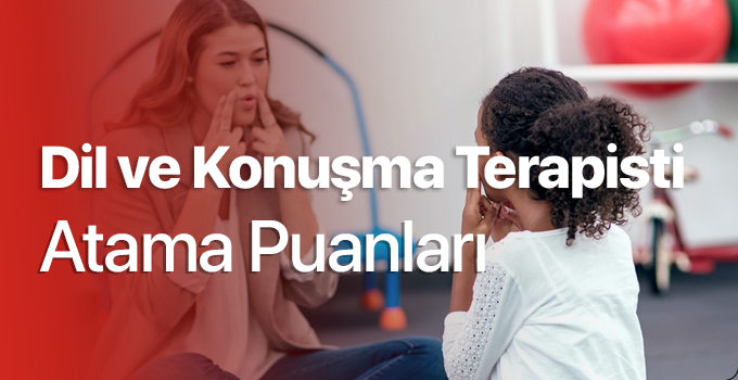 dil-ve-konusma-terapisti-atama-puanlari