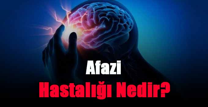 Afazi Hastalığı Nedir?