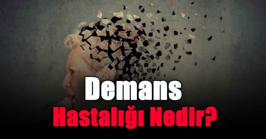 Demans Hastalığı Nedir?