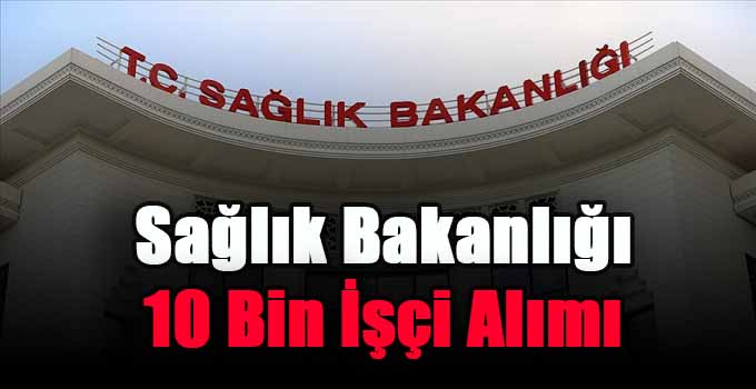 Sağlık Bakanlığı 10 Bin İşçi Alımı