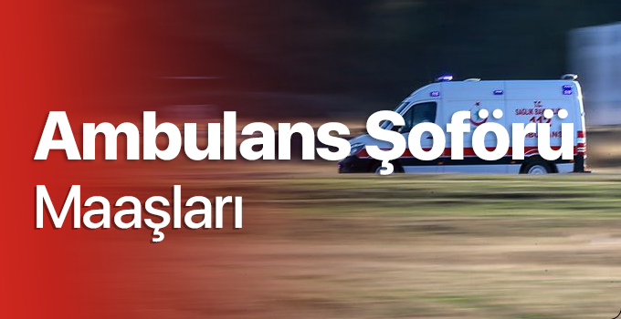 saglik-bakanligi-ambulans-soforu-maaslari