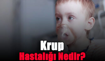 Krup Hastalığı Nedir?
