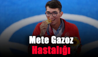 Mete Gazoz Hastalığı