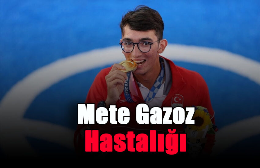 Mete Gazoz Hastalığı Nedir?